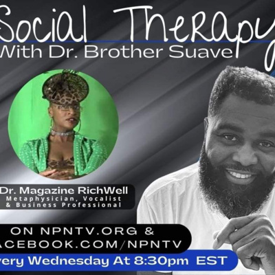 Social Therapy with Dr. Brother Suave featuring Dr. Magazine Richwell