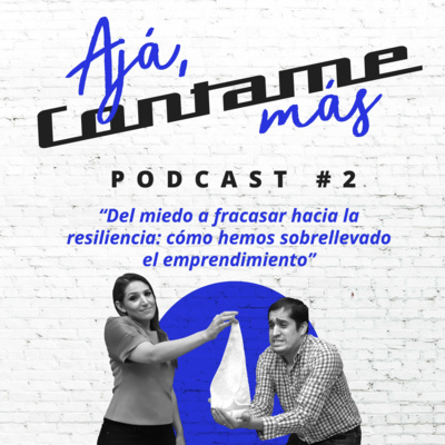 Episodio 2- Del Miedo A Fracasar Hacia La Resiliencia