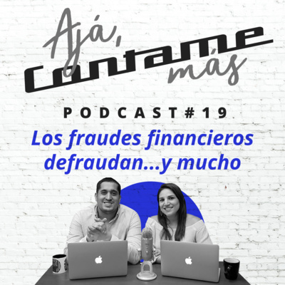Episodio 19 - Los fraudes financieros defraudan...y mucho.