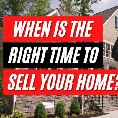 When is the right time to sell your home!