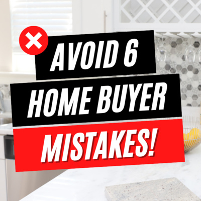 Buying a Home? Avoid these common Home Buyer Mistakes.