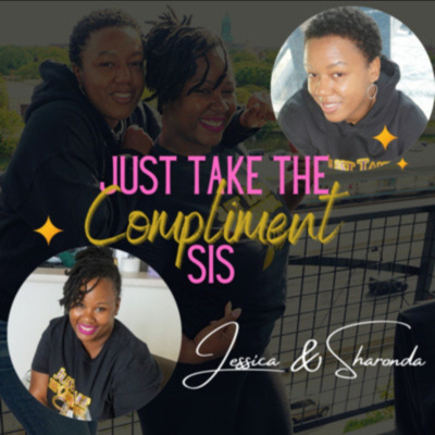 Just Take the Compliment, Sis