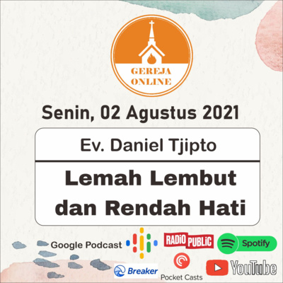 Lemah Lembut Dan Rendah Hati - Ev. Daniel Tjipto | Ibadah Harian Senin, 02 Agustus 2021