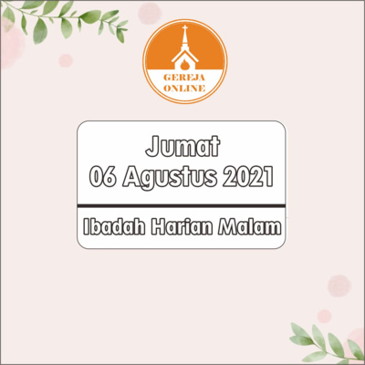 Ibadah Harian Malam | Jumat, 06 Agustus 2021
