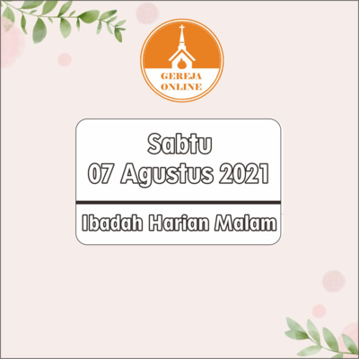 Ibadah Harian Malam | Sabtu, 07 Agustus 2021
