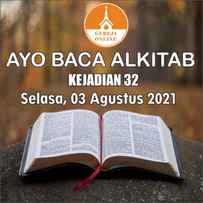 Ayo Baca Alkitab | Selasa, 03 Agustus 2021 (Kejadian 32)