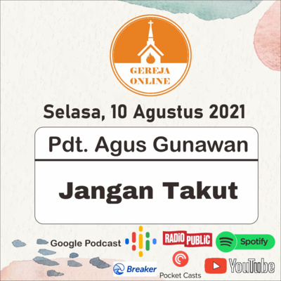 Jangan Takut - Pdt. Agus Gunawan | Ibadah Harian Selasa, 10 Agustus 2021