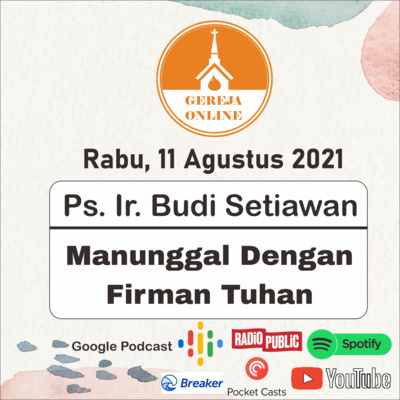 Manunggal Dengan Firman Tuhan - Ps. Ir. Budi Setiawan | Ibadah Harian Rabu, 11 Agustus 2021