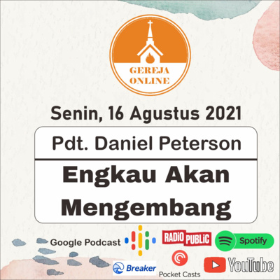 Engkau Akan Mengembang - Pdt. Daniel Peterson | Ibadah Harian Senin, 16 Agustus 2021