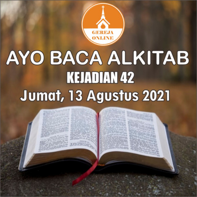 Ayo Baca Alkitab | Jumat, 13 Agustus 2021 (Kejadian 42)