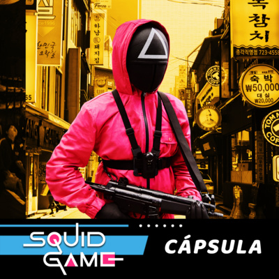 Cápsula #16 El juego del Calamar  episode artwork