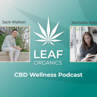 The CBD Wellness Podcast - Leaf Organics