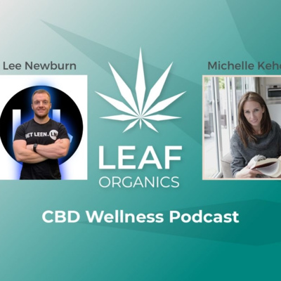 The CBD Wellness Podcast - Leaf Organics