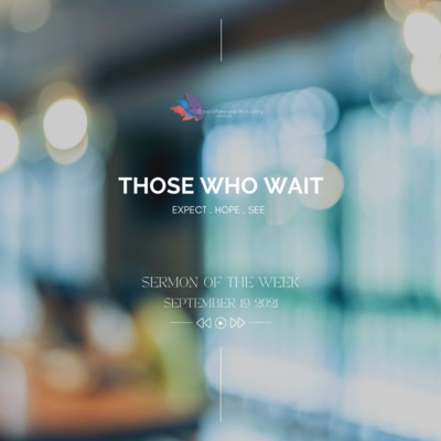 Sermon of the Week | Those Who Wait | 19 September 2021 episode artwork