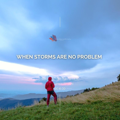 Sermon of the Week | When Storms are No Problem | November 07 2021 episode artwork
