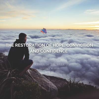 Sunday's Message | The Restoration of Hope, Conviction and Confidence | January 16 2022 episode artwork