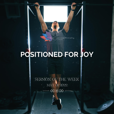 Sermon of the Week | Positioned for Joy | May 01 2022 episode artwork