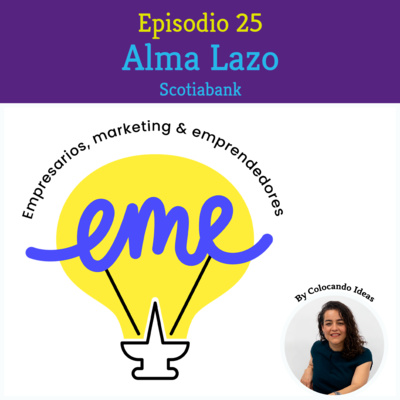 #25 - Atraer y retener a los mejores talentos para tu marca con Alma Lazo