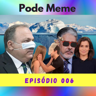 #006 - Barbado, William Bonner incentiva Renata Vasconcelos a gritar fora Bolsonaro, Pauzuello usar máscara e iceberg se esbarrar no beijo de acrílico