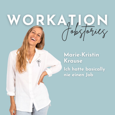 #78 Jobstory Marie-Kristin Krause: Ich hatte basically nie einen Job