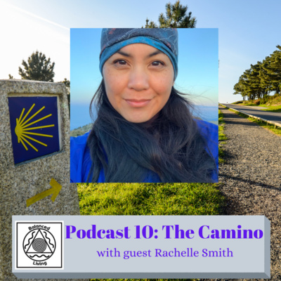 Balanced Living ~ Body, Mind & Spirit Podcast Episode 10... The Camino with Rachelle Smith