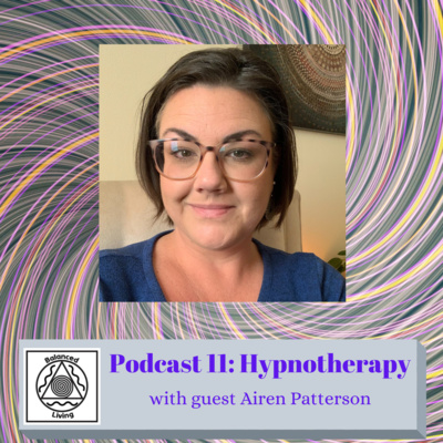 Balanced Living ~ Body, Mind & Spirit Podcast Episode 11...Hypnotherapy with guest Airen Patterson
