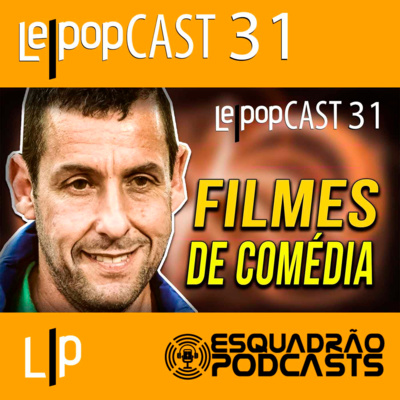 FILMES DE COMÉDIA | LEPOPCAST 31