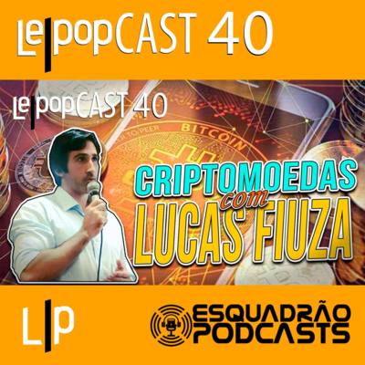 CRIPTOMOEDAS COM LUCAS FIUZA | LEPOPCAST 40