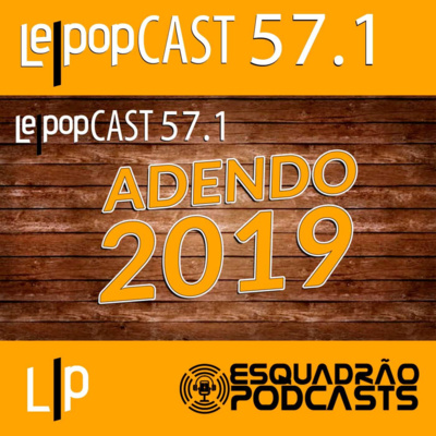 ADENDO 2019 | LEPOPCAST 57.1