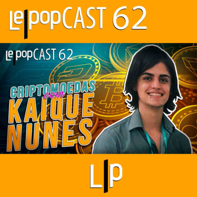 CRIPTOMOEDAS: COM KAIQUE NUNES | LEPOPCAST 62