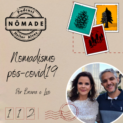 Podcast Nômade 112 - Nomadismo Pós-Covid19, por Bruna e Leo