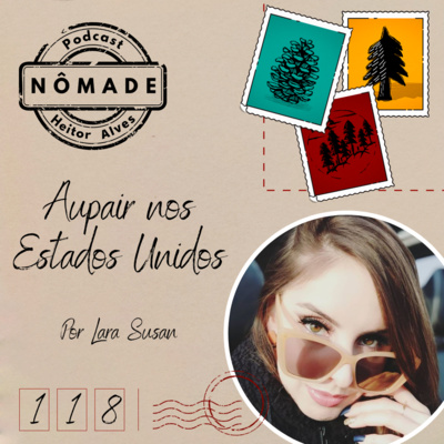 Podcast Nômade 118 - Aupair nos Estados Unidos, por Lara Susan