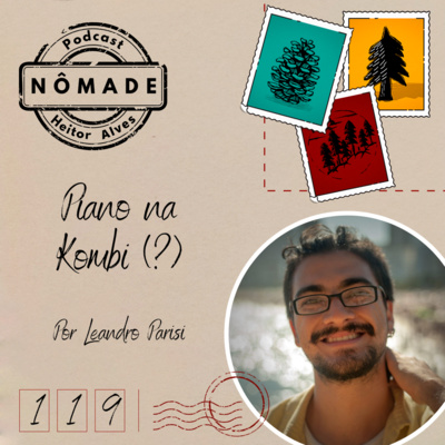 Podcast Nômade 119 - Piano na Kombi?, por Leandro Parisi