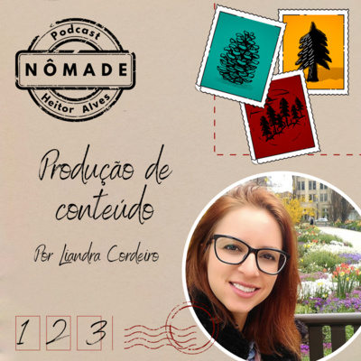 Podcast Nômade 123 - Produção de conteúdo, por Liandra Cordeiro