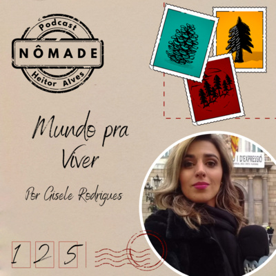 Podcast Nômade 125 - Mundo pra Viver, por Gisele Rodrigues