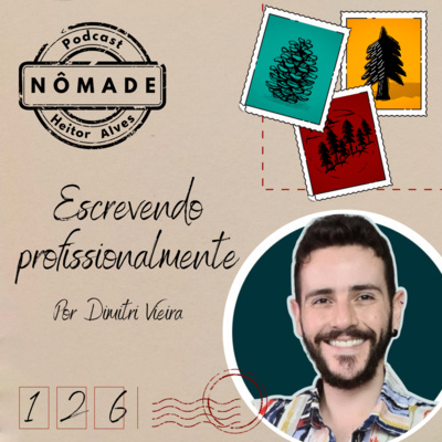 Podcast Nômade 126 - Escrevendo profissionalmente, por Dimitri Vieira