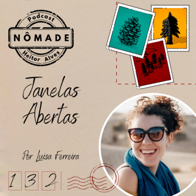 Podcast Nômade 132 - Janelas Abertas, por Luisa Ferreira