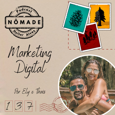 Podcast Nômade 137 - Marketing Digital, por Ely e Thaís