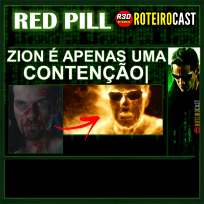 ZION APENAS MAIS UMA CAMADA DA MATRIX? [ Red Pill ] RoteiroCast 