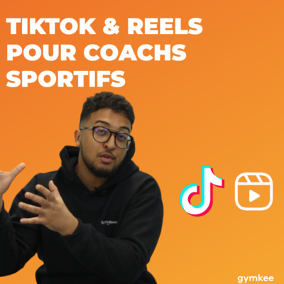 Comment utiliser TikTok & les Reels Instagram en tant que coach sportif ?