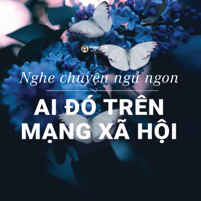 [Nghe chuyện ngủ ngon] Ai đó trên mạng xã hội?