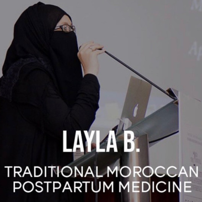 Ep. 8 Morroccan Postpartum Care Culture for the New Mother with Layla B