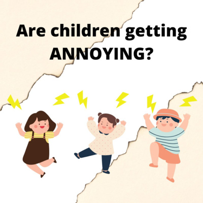 Ep18: Are children getting ANNOYING? episode artwork