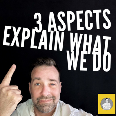 Ep 1 Three aspects explain what we do