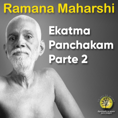 039-EKATMA PANCHAKAM - Segunda Parte ~ Ramana Maharshi  episode artwork
