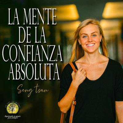 136-LA MENTE DE LA CONFIANZA ABSOLUTA ~ Seng Tsan episode artwork
