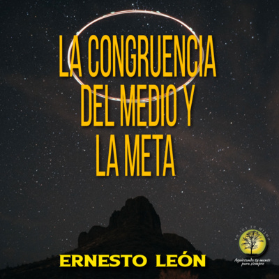 157-LA CONGRUENCIA DEL MEDIO Y LA META ~ Ernesto León episode artwork