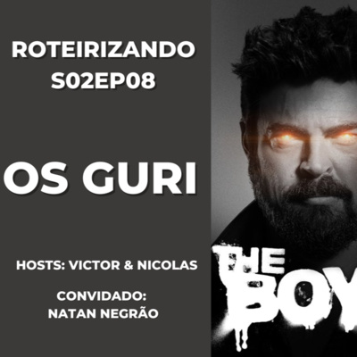 Roteirizando S02EP08 - Os Guri