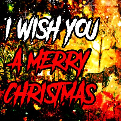 I Wish You A Merry Christmas - Creepypasta (Going into the Darkness)