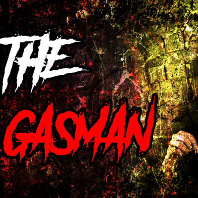 The Gasman - Creepypasta (The Gasman Cometh)